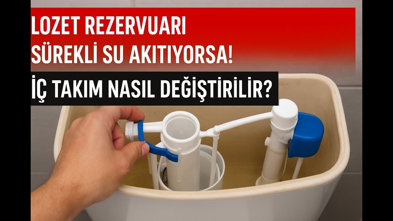 Klozet Rezervuarı Sürekli Su Akıtıyorsa! İç Takım Nasıl Değiştirilir?