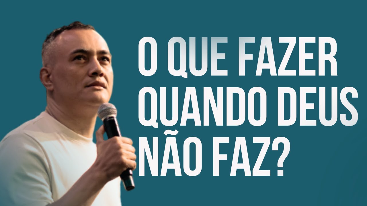 O que fazer quando Deus N&Atilde;O FAZ? | Pr Daniel Santana