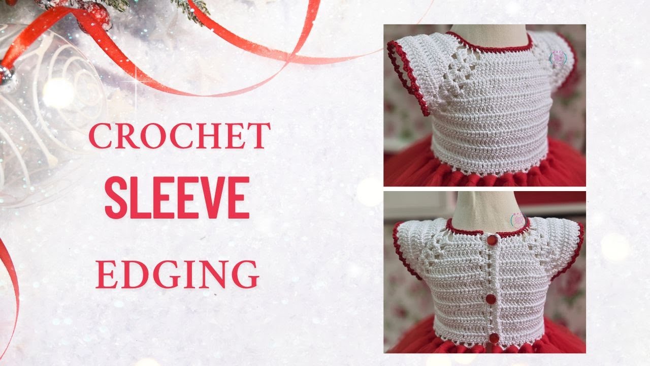 Crochet Sleeve Edging Tutorial | Easy Finishing for Dresses
