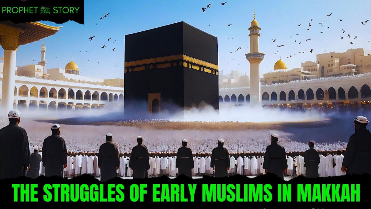 The Struggles of Early Muslims in Makkah - Prophet ﷺ Story  | Islamic Wisdom Studio