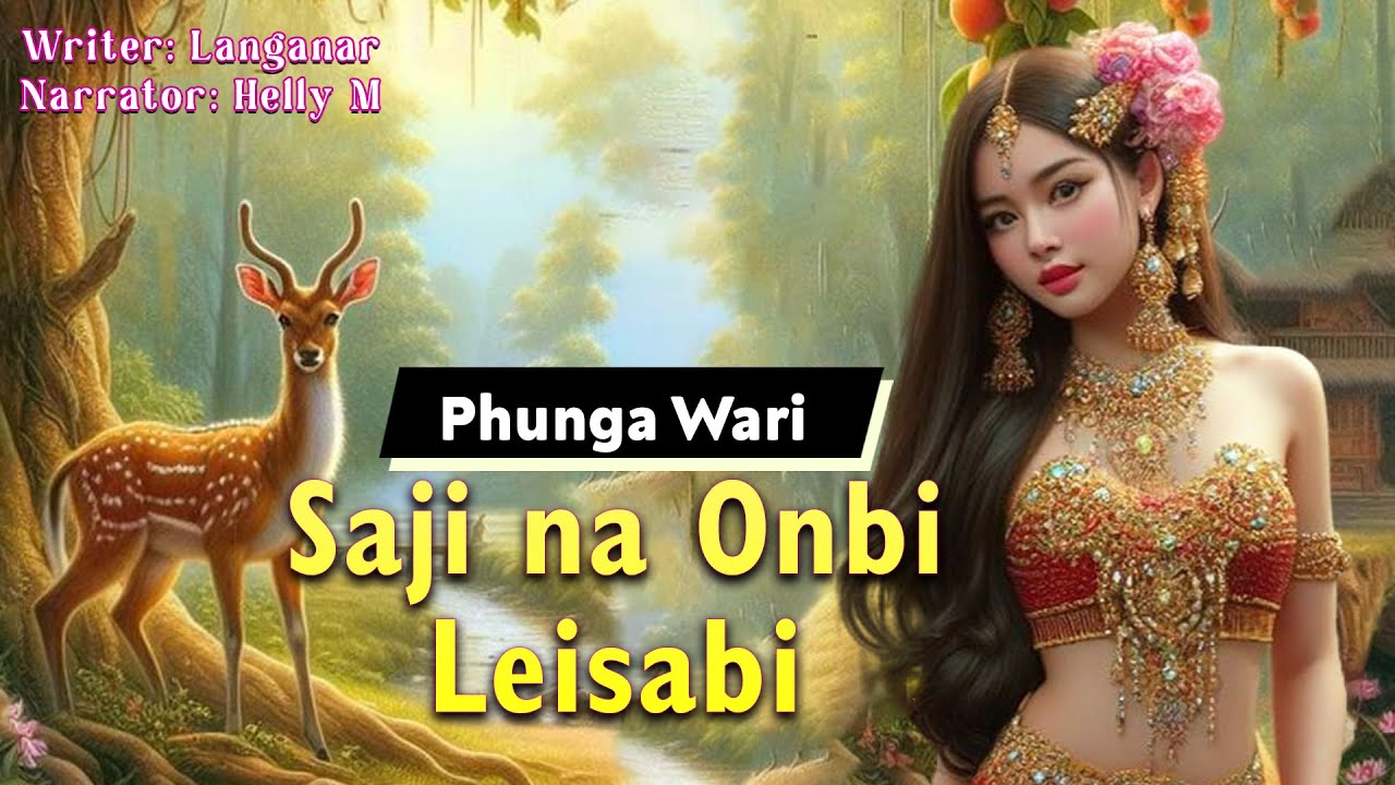 Saji na Onbi Leisabi || Manipuri Phunga Wari || Helly Maisnam🎤 || Langanar Thiyam✍️