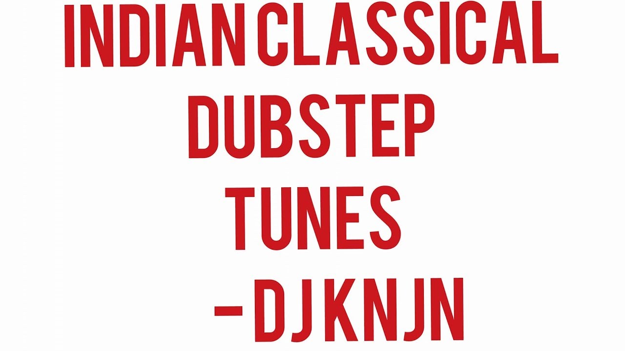 Indian classical dubstep tunes | DJ KNJN | Latest song 2018 | #headphonesplease