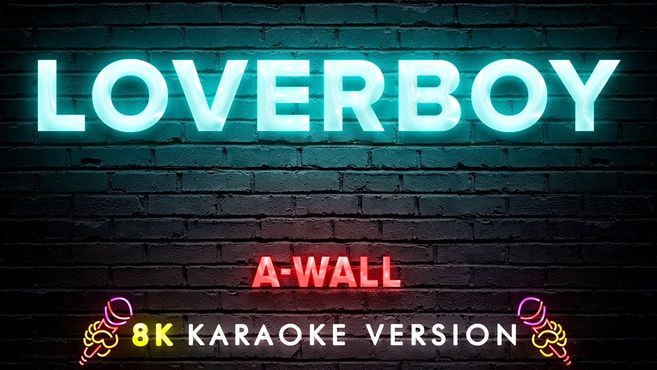 A-Wall - Loverboy | 8K Video (Karaoke Version)