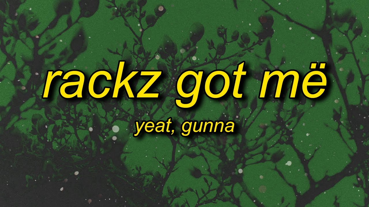 Yeat & Gunna - Rackz got m&euml; (Lyics) | slatt slatt slatt slatt slatt