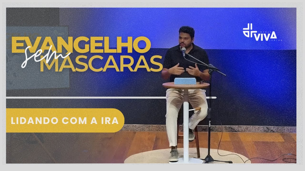 #3 - Lidando com a ira - Evangelho sem máscaras- parte3
