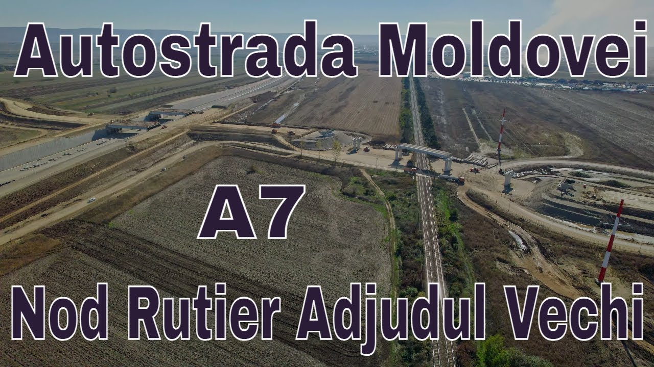 Autostrada Moldovei / A7 / Nod Rutier Adjudul Vechi /Focsani-Bacau / Centura Adjudului