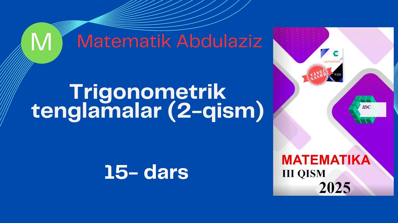 IDC 3-qism: 15-dars. Trigonometrik tenglamalar (2-qism)