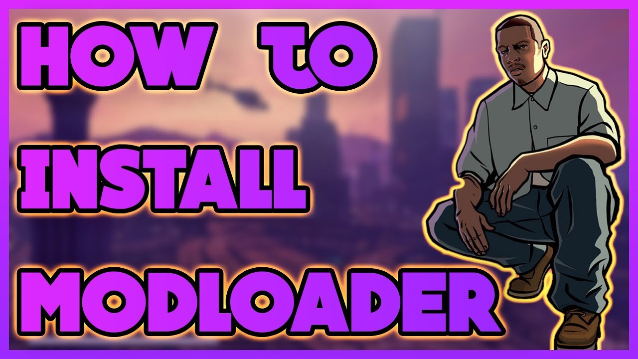 How to Install Mod Loader for GTA: San Andreas | Essential Modding #3