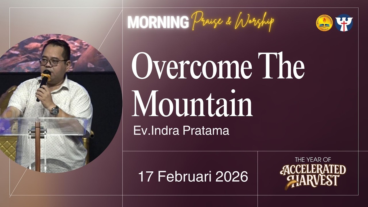PW KE 37 - 17 Februari 2026 | Ev.Indra Pratama - Overcome The Mountain