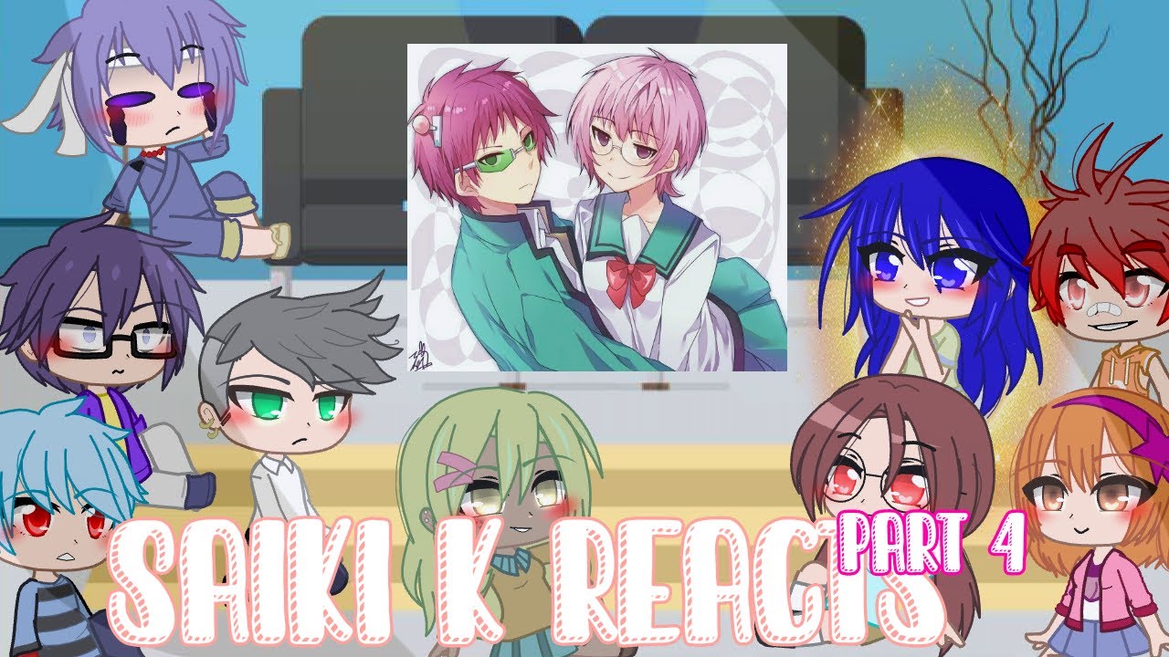 Saiki K Reacts||Saiki K Reacciona||Saiki K Reagindo||ᴘᴀʀᴛ 4||🇬🇧||🇪🇸||🇧🇷||ɢᴄʀᴠ