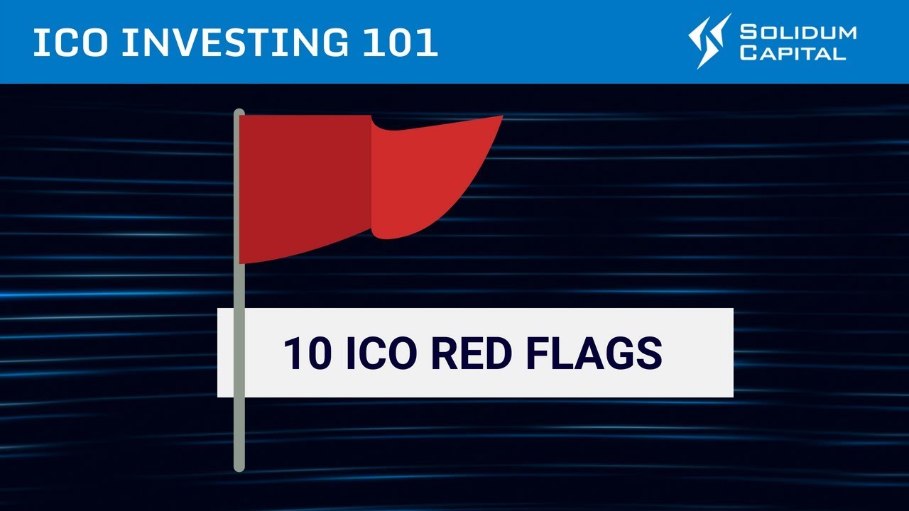 ICO investing 101 | Part 5: 10 red flags to look for in an ICO