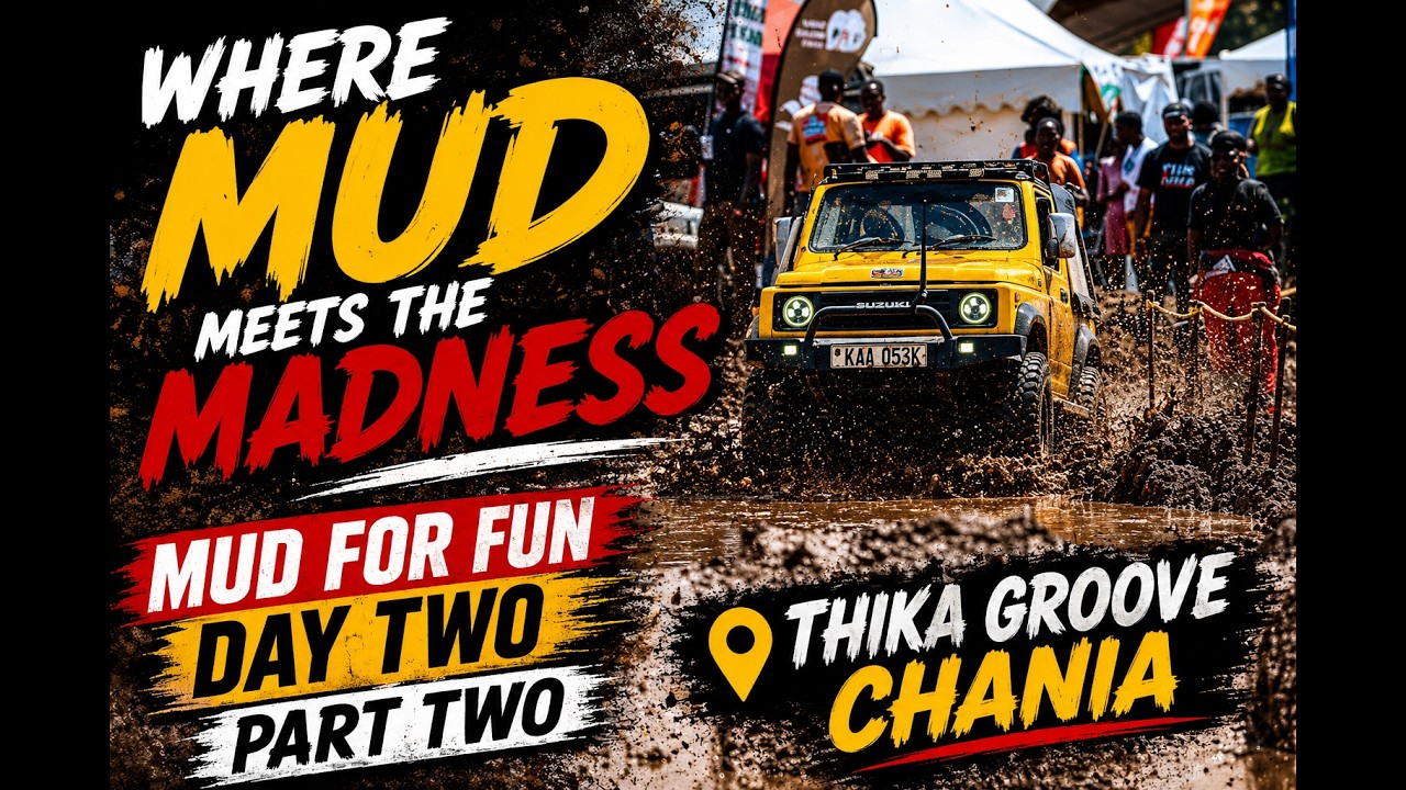WHERE MUD MEETS THE MADNESS /MUD FOR FUN DAY TWO PART TWO/THIKA GROOVE CHANIA