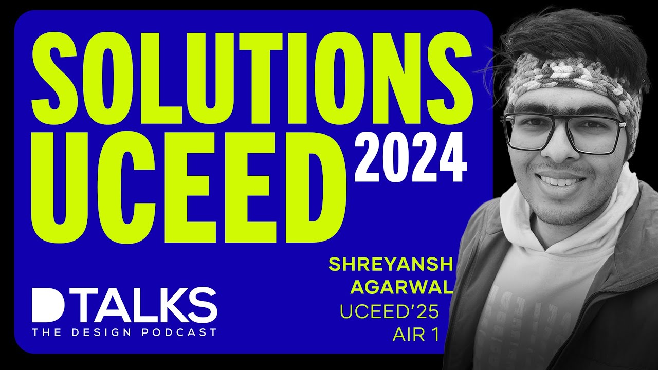UCEED 2024 Solved | AIR 1 | Shreyansh Agarwal | Sanjay Reddy | D Talks The Design Podcast