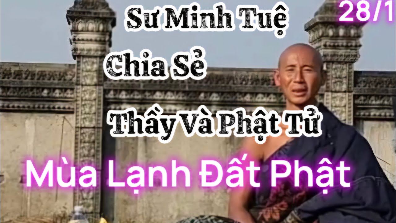 28/1 Cảm động Sư Thầy Minh Tuệ chia sẻ cùng phật tử mùa lạnh nơi đất phật ,nghe ấm áp lòng người