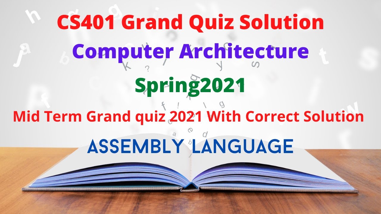 CS401 Grand Quiz Mid Term Computer Architecture and assembly language