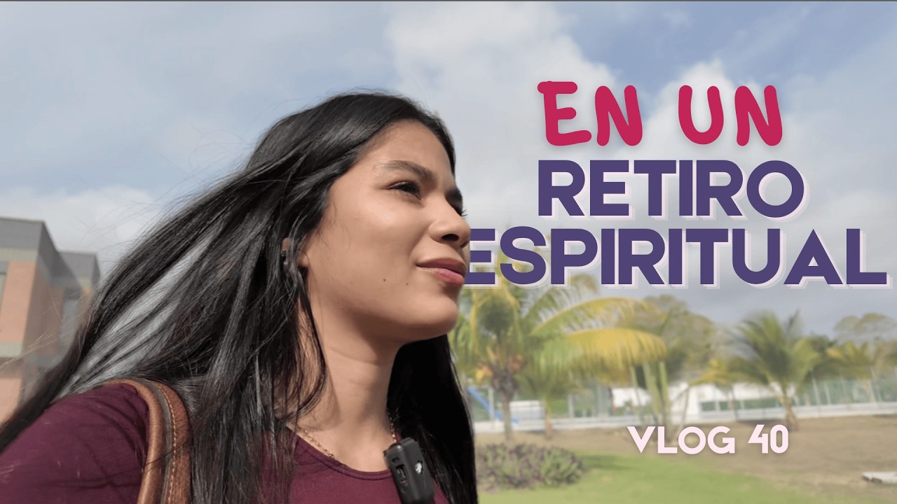 Acompañame en un retiro - VLOG 40