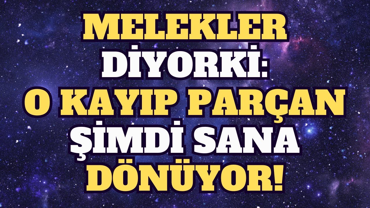 Meleklerin Mesajı: O Kayıp Par&ccedil;an Şimdi Sana D&ouml;n&uuml;yor!
