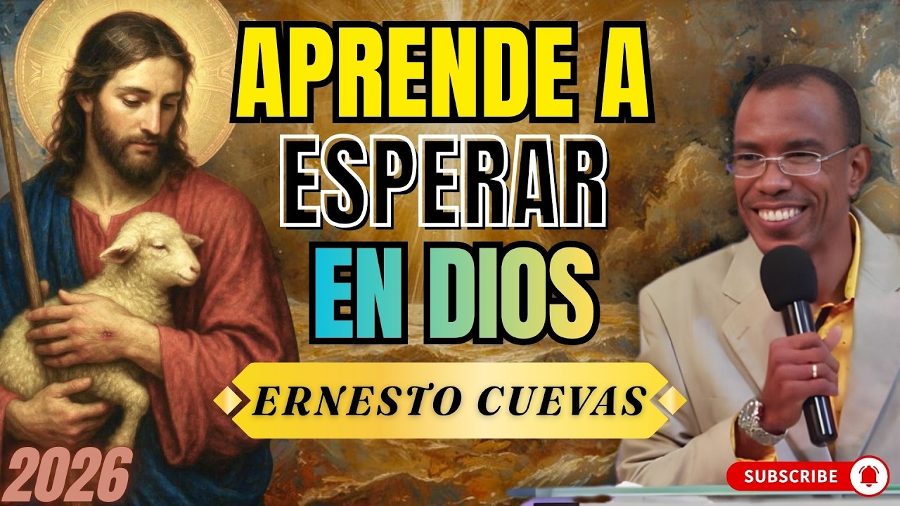 APRENDE A ESPERAR EN DIOS | MENSAJES CRISTIANOS | PASTOR ERNESTO CUEVAS