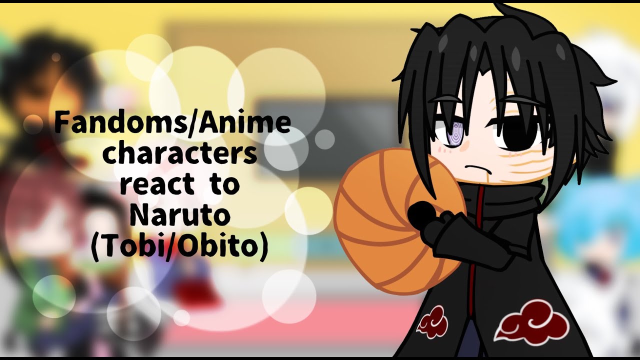 Fandoms/Anime characters react to Obito/Tobi (1/1) *GC* Part 6
