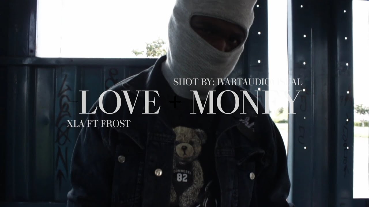 XLA - -Love +Money ft Frxst