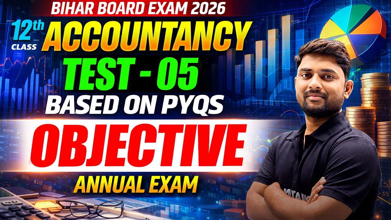 12th Accountancy MCQs 2026 | PYQ Objective Based | Test Series - 05 Annual Exam | Bihar Board Exam