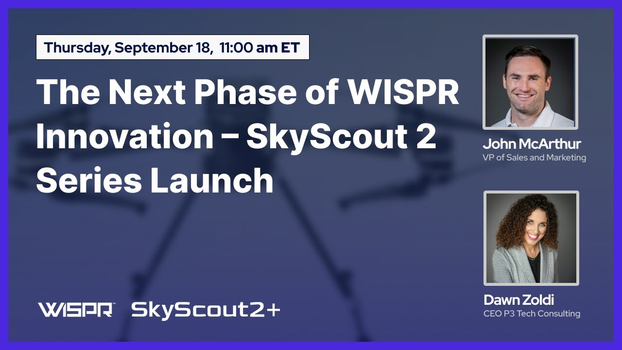 The Next Phase of WISPR Innovation- SkyScout 2 Series Launch