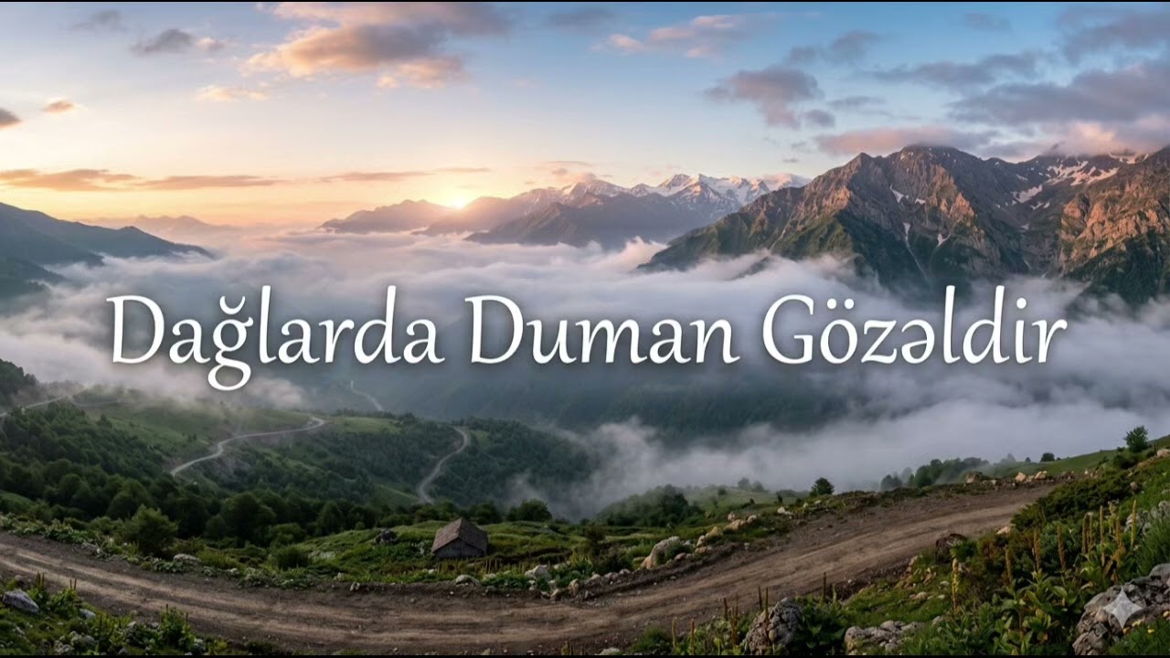 Dağlarda Duman Gözəldir