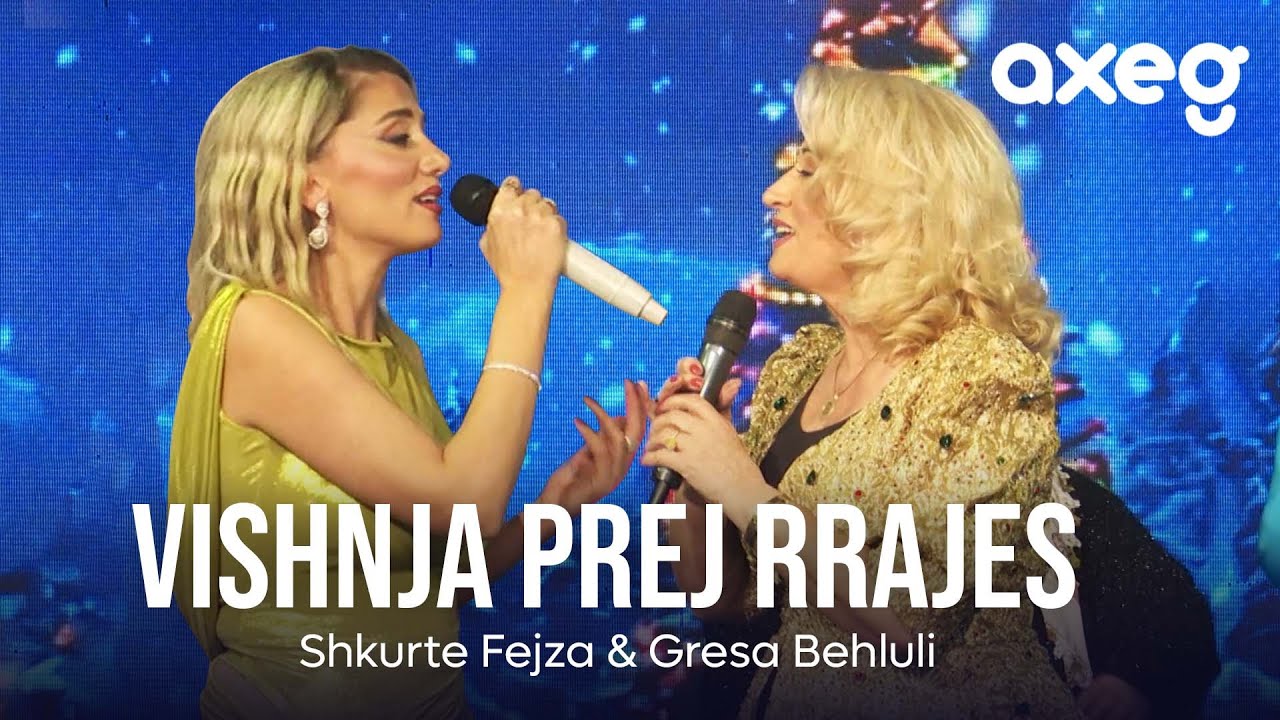 Shkurte Fejza & Gresa Behluli - VISHNJA  PREJ RRAJES