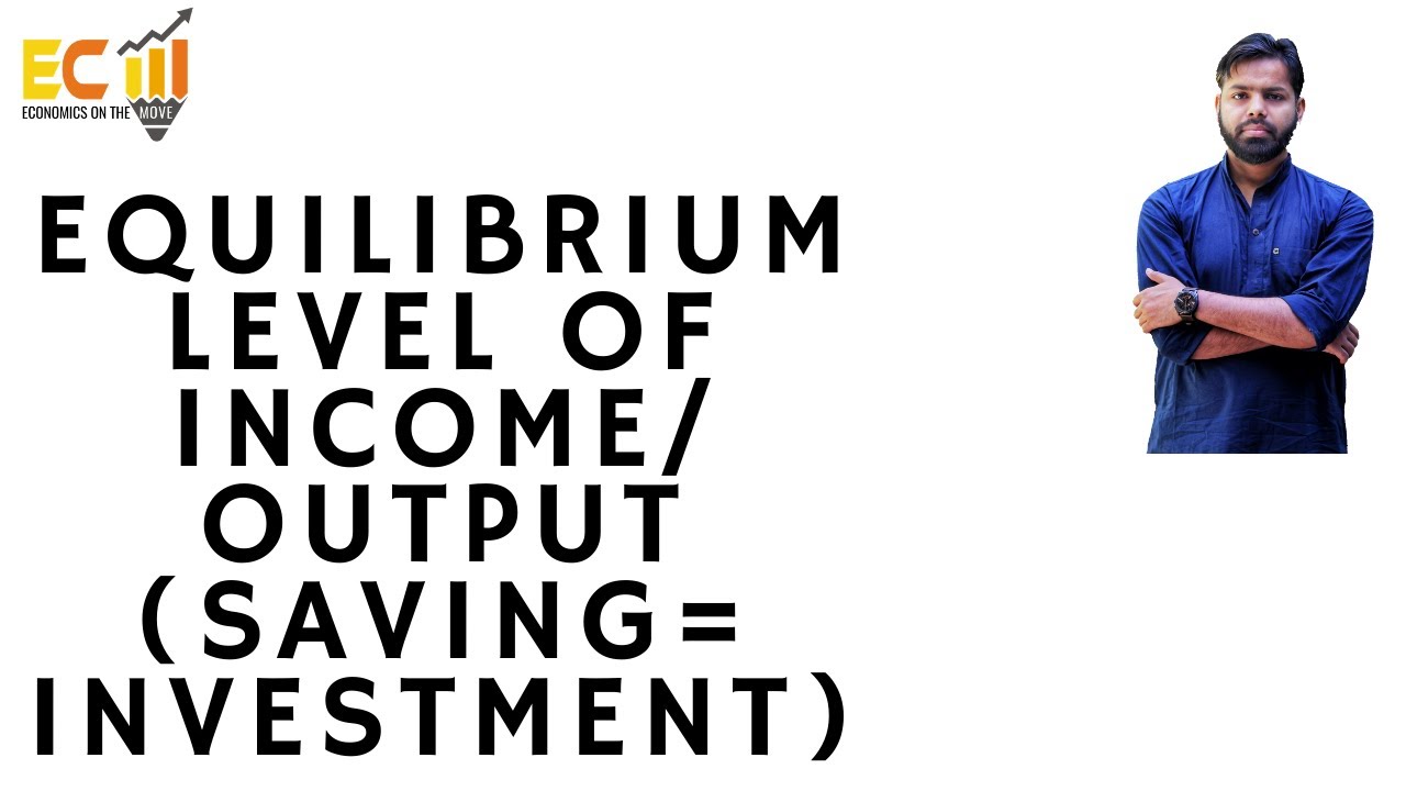(99) SAVING=INVESTMENT APPROACH OF EQUILIBRIUM(MACROECONOMICS XII)