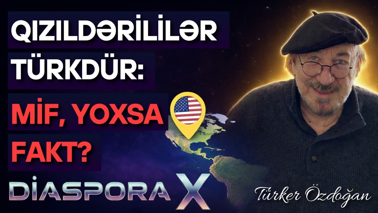 Türk dünyasının gəldiyi yer: Qızıldərililər üzərində araşdırmalar