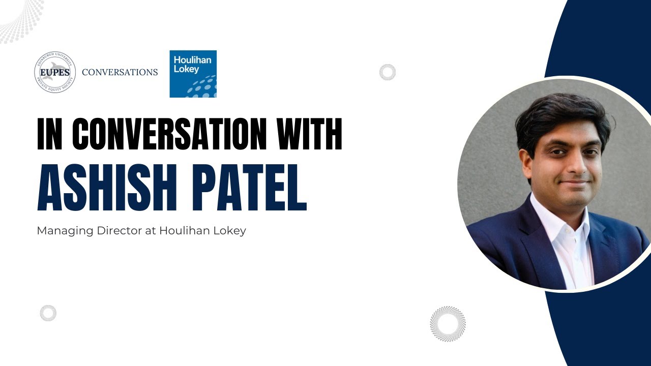 In Conversation with Ashish Patel, Managing Director at Houlihan Lokey