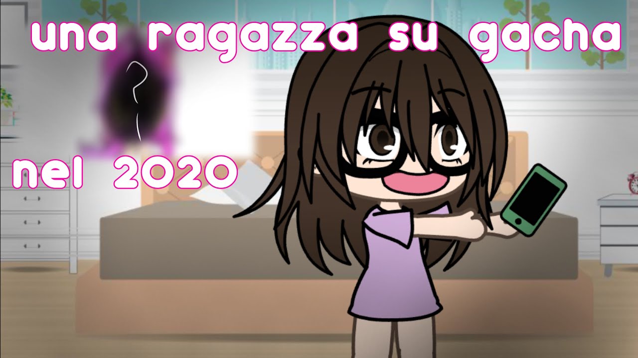pov: una ragazza che scarica gacha nel 2020..