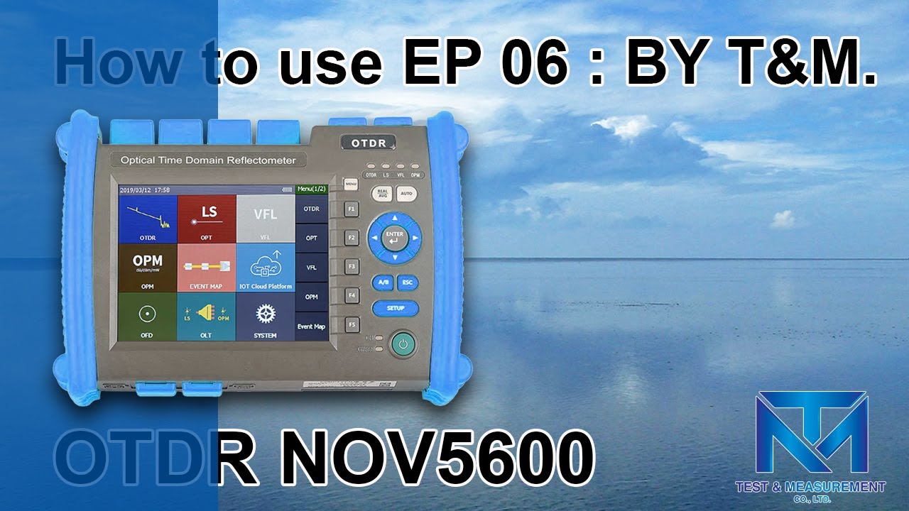 HOW TO USE EP. 06: สอนการใช้งานเครื่อง OTDR NOV5600 EP:01