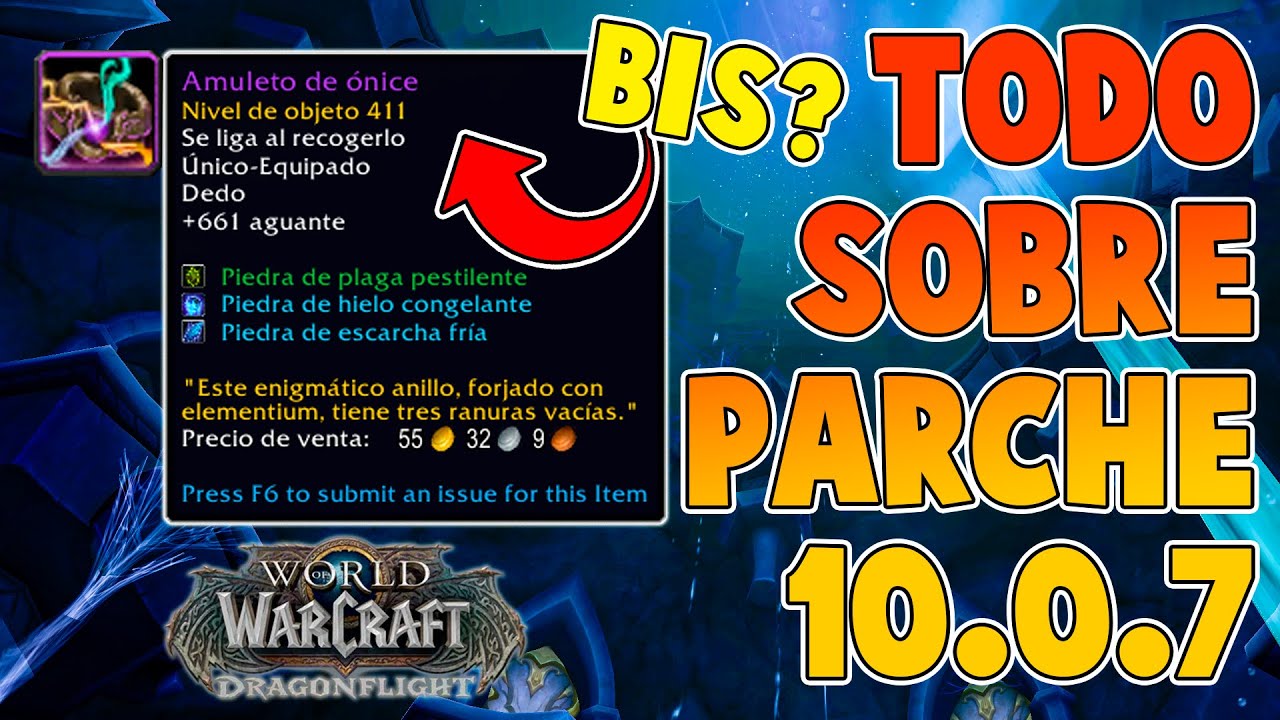 TODO SOBRE EL PARCHE 10.0.7 | MERECE LA PENA? | WOW DRAGONFLIGHT