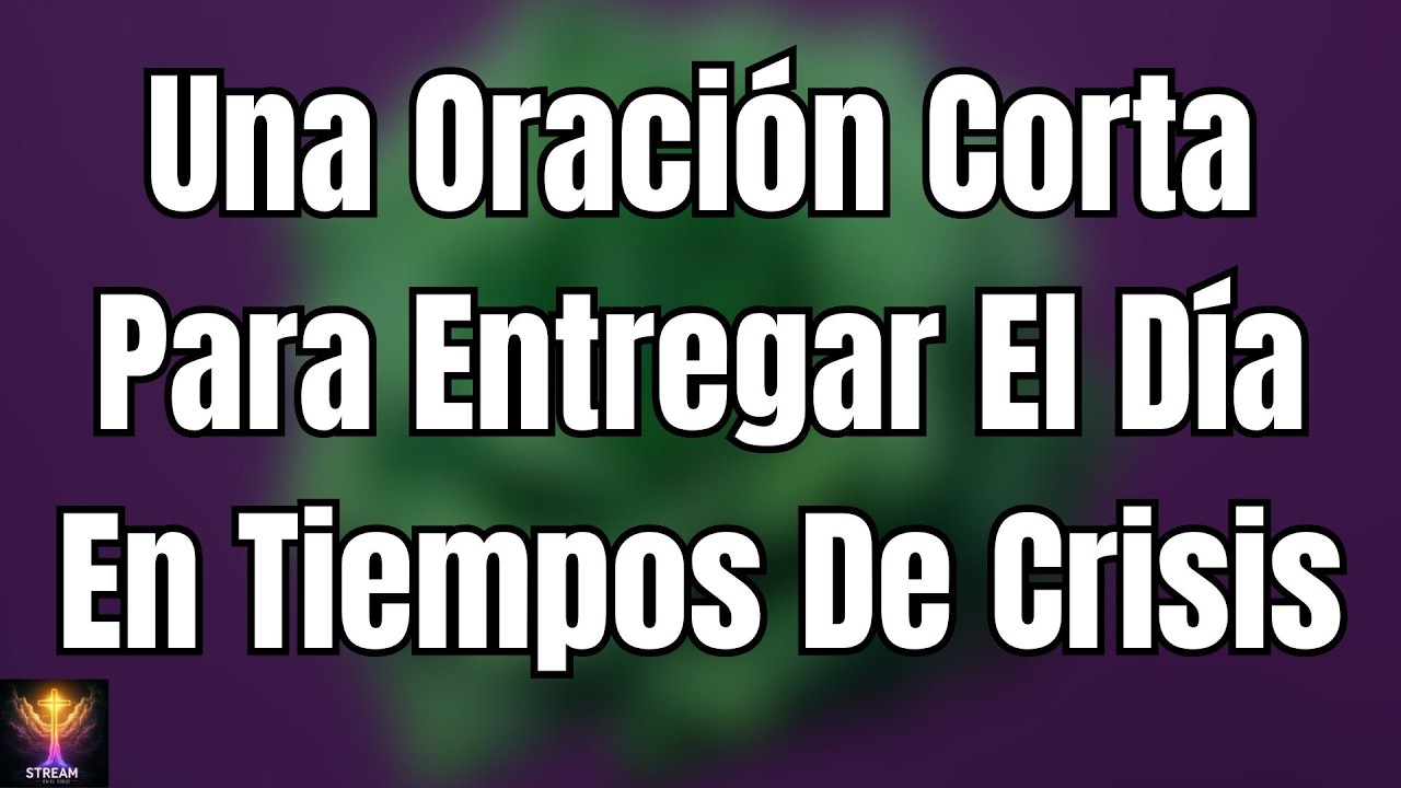 ORACIÓN PARA PONER TU DÍA EN LAS MANOS DE DIOS | PODEROSA ORACIÓN DE LA MAÑANA