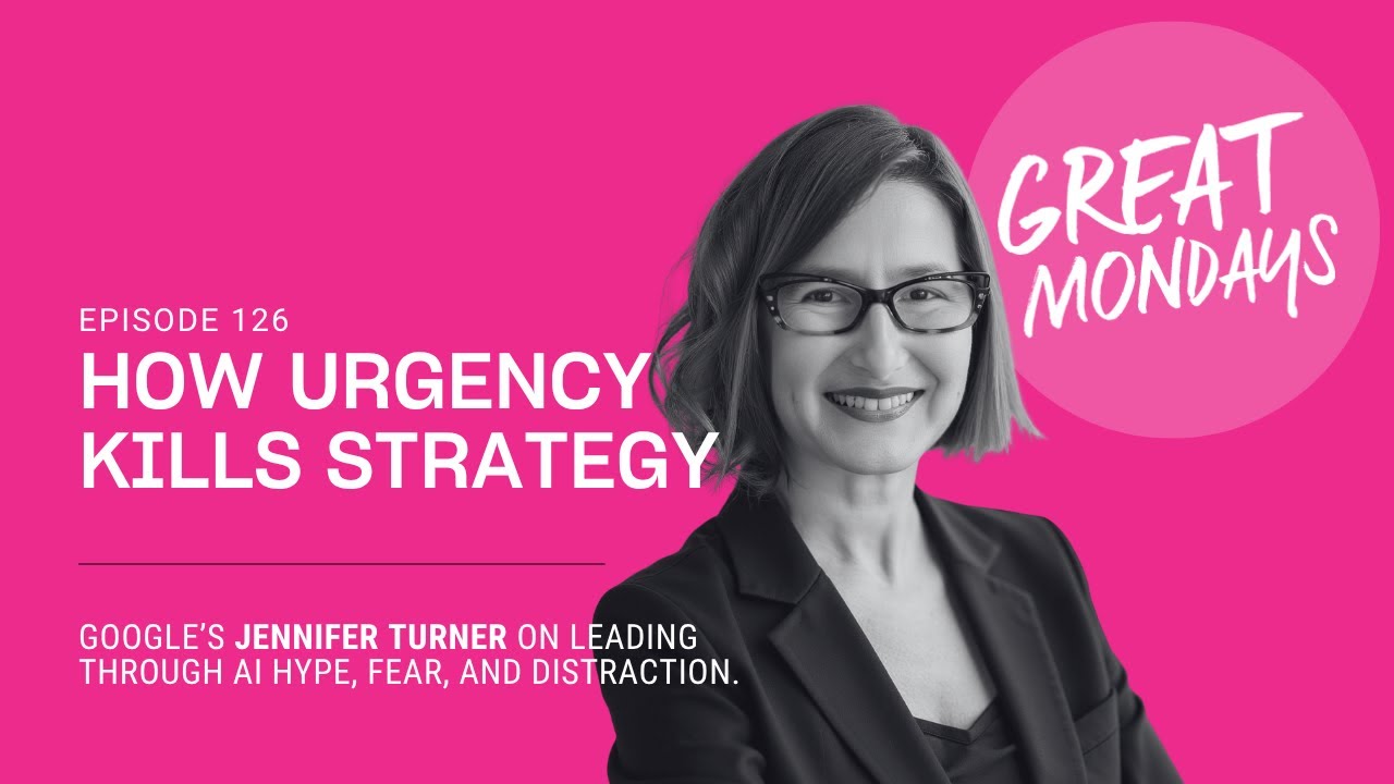 Great Mondays Radio Episode 126: How Urgency Kills Strategy