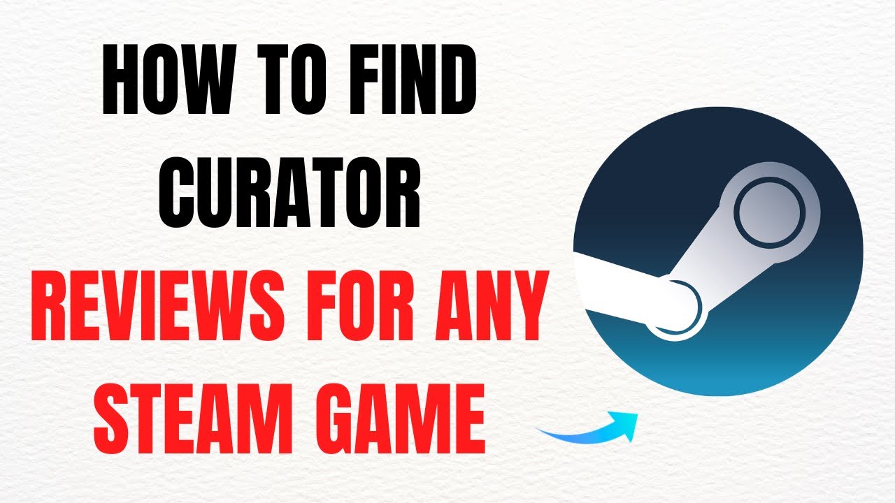 How to Find Curator Reviews for Any Steam Game &ndash; Full Guide