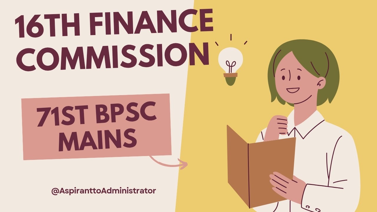 16th Finance Commission | Current Affairs for 71st BPSC Mains|