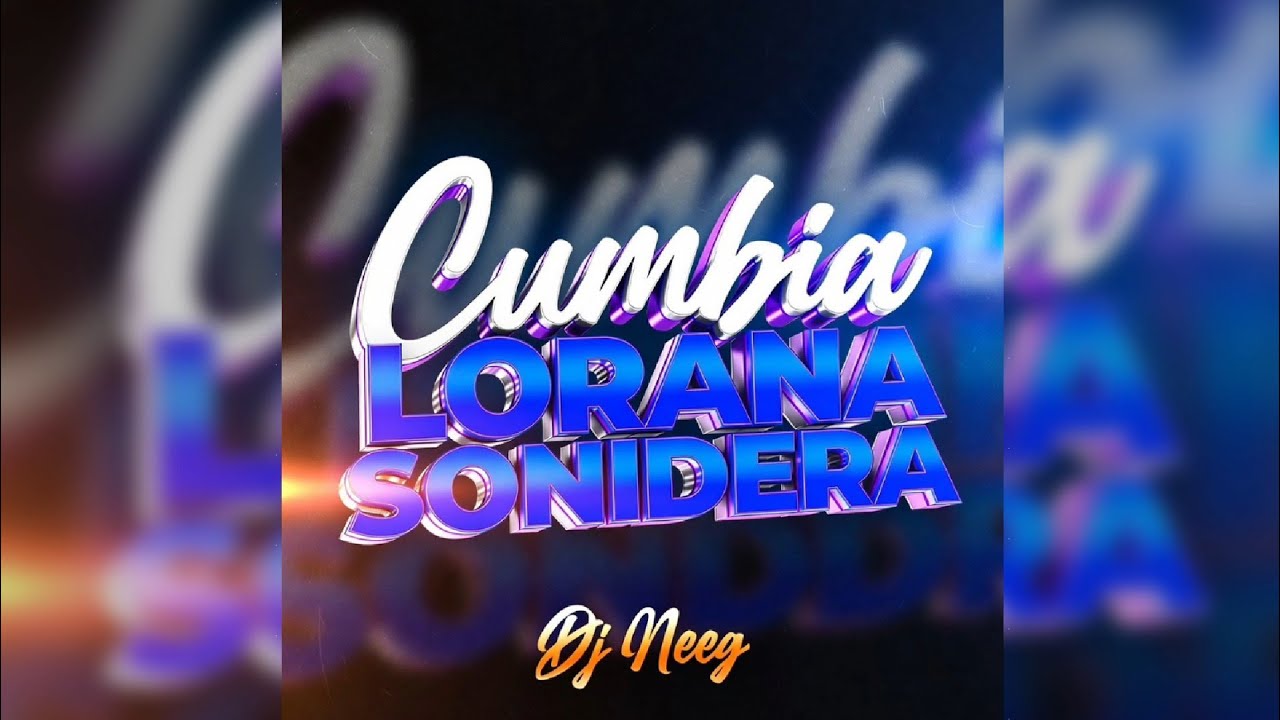 Cumbia Lorana Sonidera Dj Neeg #Cumbiaton #2K20 💙#CumbiatonDeP60HD💙