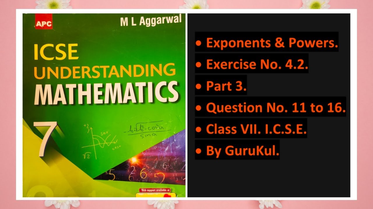 Exponents and Powers, Ex 4.2, Part 3, Class 7, M L Aggarwal—ICSE UNDERSTANDING MATHEMATICS