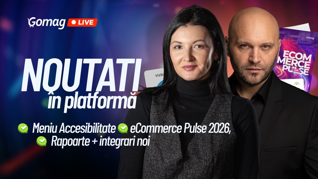 Noutati la Gomag: Meniu Accesibilitate, eCommerce Pulse 2026, rapoarte + integrari noi