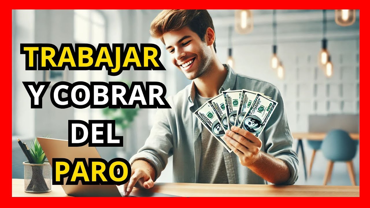 ¡PUEDES TRABAJAR Y COBRAR EL PARO! 💰 Te explico cómo hacerlo LEGALMENTE
