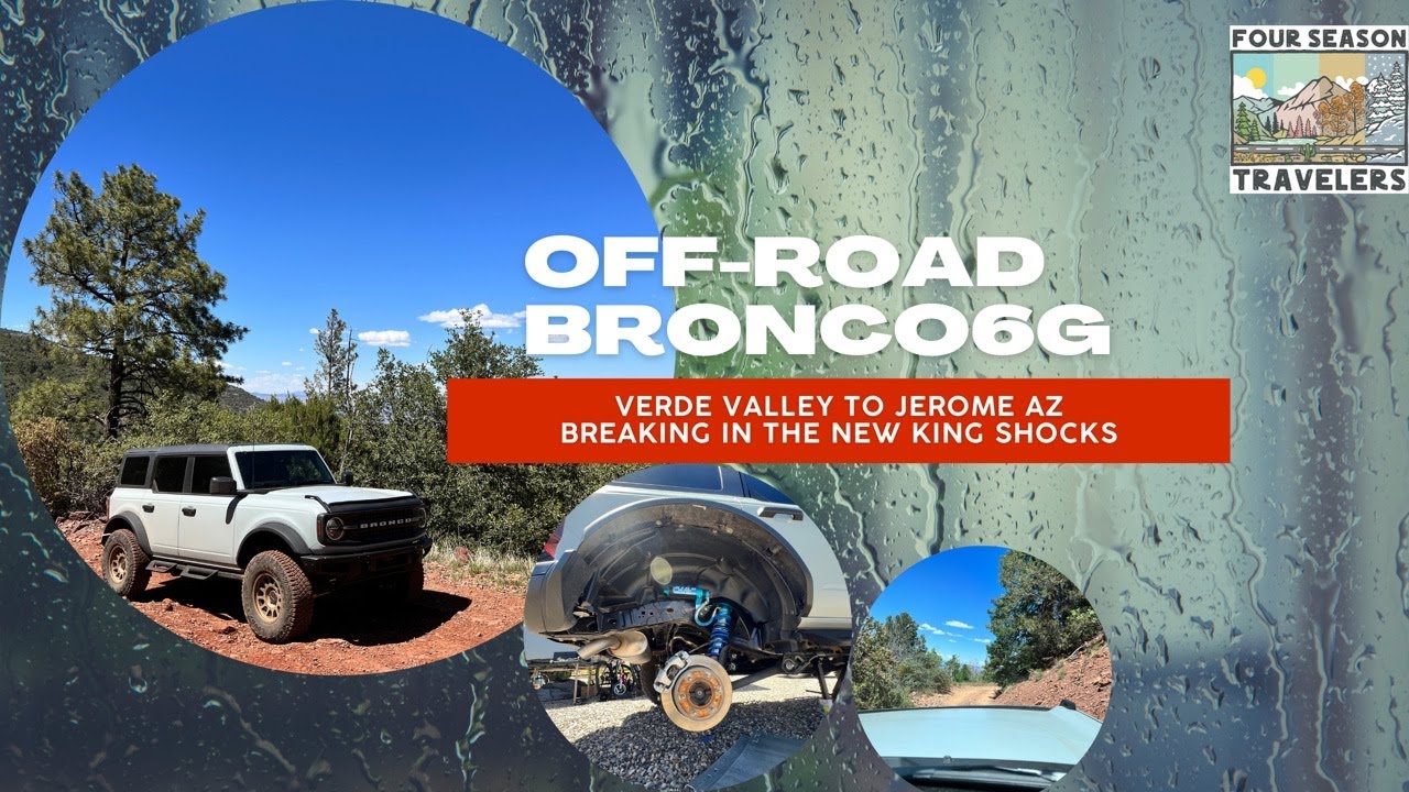 Off-Road Bronco 6g //Verde Valley to Jerome AZ // Breaking in the NEW KING SHOCKS