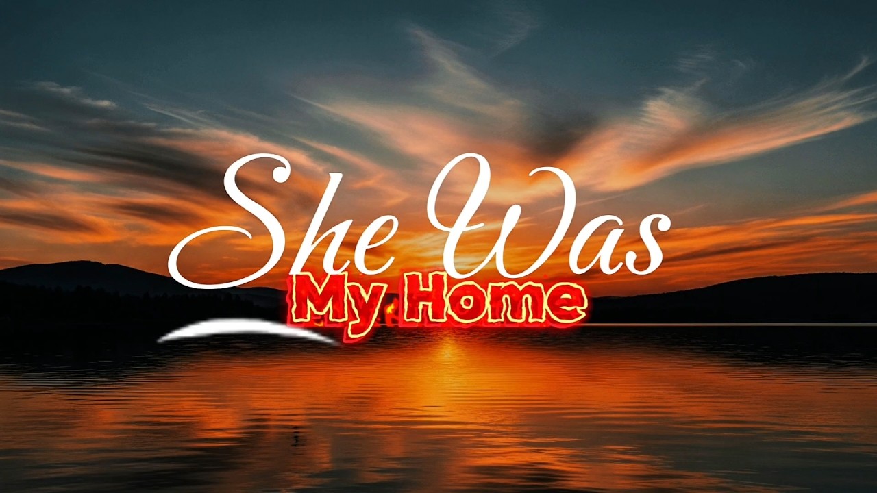 She Was My Home - Official Music Video