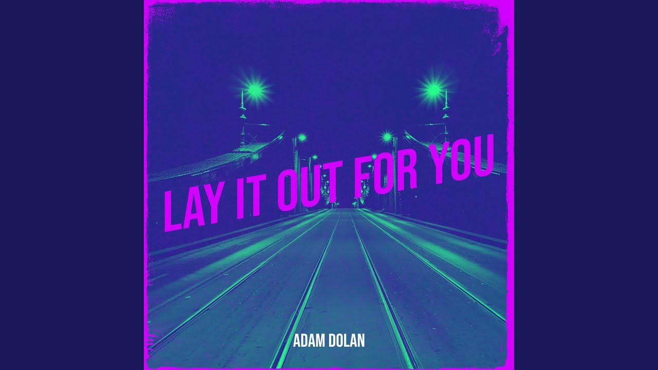 Lay It out for You