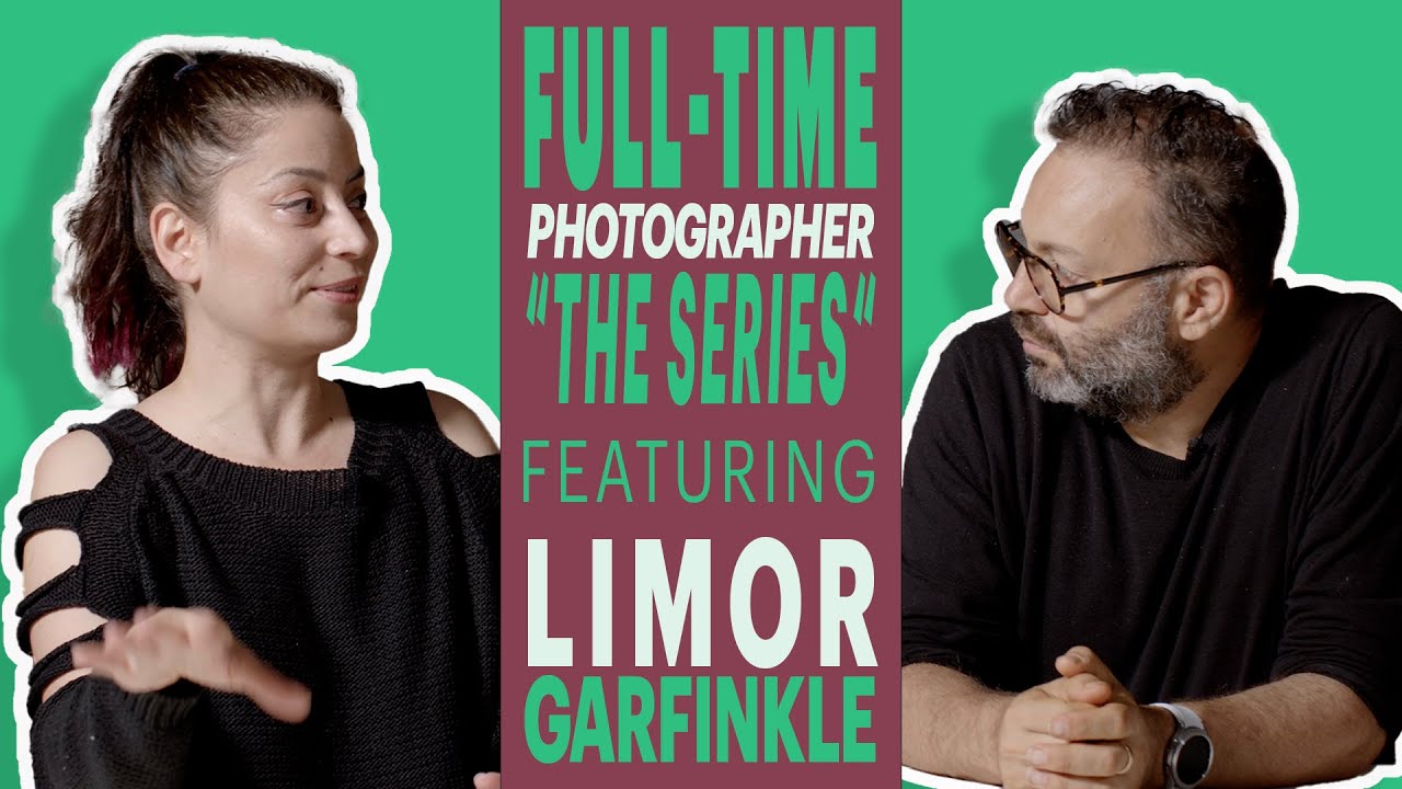 Full-Time Photographer “The Series” | Featuring Limor Garfinkle