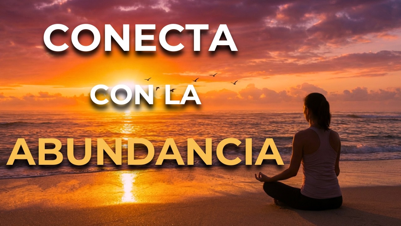 Meditación guiada para atraer abundancia | Deja de buscarla y empieza a serla