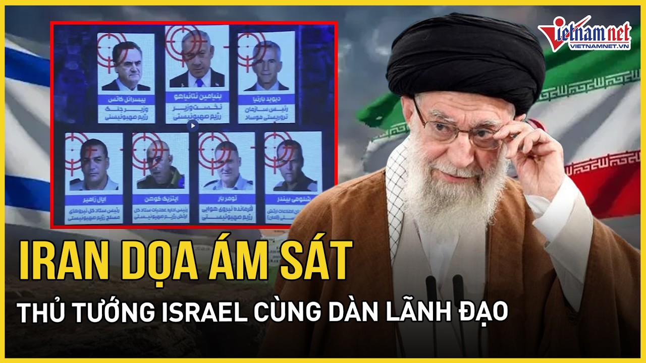 Iran “khóa mục tiêu” Thủ tướng Israel cùng dàn lãnh đạo, tuyên bố đếm ngược “thời điểm chết”