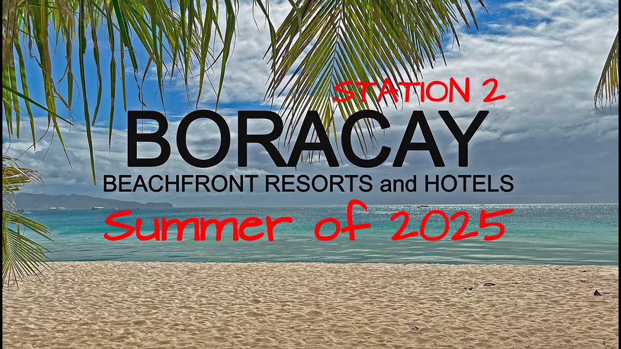 Боракай 2025: отели и курорты на первой линии на первой линии, Станция 2! Лето 2025 #boracay2025