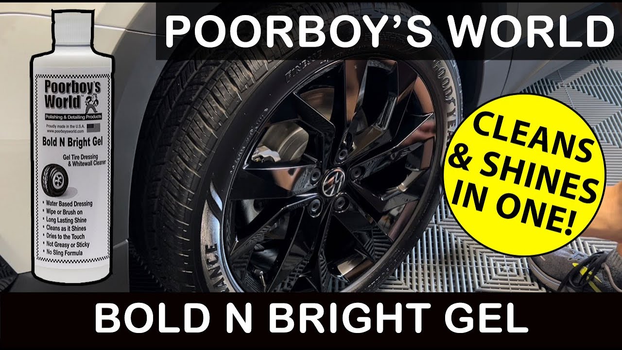 Poorboy&rsquo;s World Bold N Bright Gel: Tire Cleaner & Protectant in ONE!